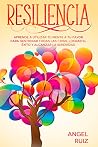 Resiliencia: Aprende a utilizar tu Mente a tu favor para Gestionar todas las crisis, Lograr el éxito y Alcanzar la serenidad (Spanish Edition)