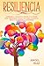 Resiliencia: Aprende a utilizar tu Mente a tu favor para Gestionar todas las crisis, Lograr el éxito y Alcanzar la serenidad (Spanish Edition)
