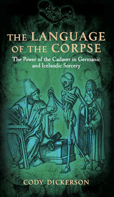 The Language of the Corpse: The Power of the Cadaver in Germanic and Icelandic Sorcery