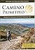 Camino Primitivo, Oviedo to Santiago on Spain's Original Way by Matthew Harms