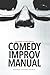 Upright Citizens Brigade Comedy Improvisation Manual