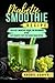 Diabetic Smoothie Recipe: Healthy Smoothie Book for Beginners and Easy Diabetic Diet for Blood Sugar Detox (cooking)