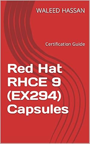 Red Hat RHCE 9 (EX294) Capsules: Certification Guide (Red Hat Certification Guides Book 6)