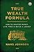 True Wealth Formula