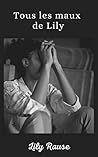 Tous les maux de Lily (French Edition) Tous les maux de Lily (French Edition)