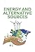 ENERGY AND ALTERNATIVE SOURCES