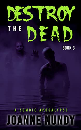 Destroy the Dead: Book 3: A Zombie Apocalypse (Kindle Edition)