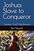 Joshua From Slave to Conque...