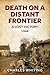 Death on a Distant Frontier: A Lost Victory, 1944 (Forgotten Aspects of World War Two)