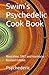 Swim's Psychedelic Cook Book: Mescaline, DMT and Harmalas - Revised Edition
