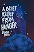 A Brief Relief from Hunger by Spenser Smith