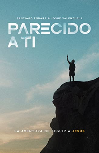 Parecido a ti: La aventura de seguir a Jesús (Spanish Edition)