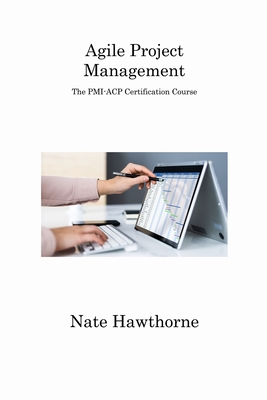 Agile Project Management: The PMI-ACP Certification Course