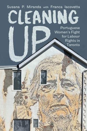 Cleaning Up: Portuguese Women's Fight for Labour Rights in Toronto (Paperback)