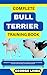 COMPLETE BULL TERRIER TRAIN...