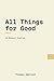All Things for Good: In Modern English
