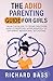 The ADHD Parenting Guide for Girls: From Toddlers to Teens Discover How to Respond Appropriately to Different Behavioral Situations (Successful Parenting)