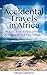 Accidental Travels in Africa: An Epic Trip Across a Huge Continent in a Tiny Suzuki and Other Stories