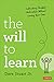 The Will to Learn: Cultivating Student Motivation Without Losing Your Own (Corwin Teaching Essentials)