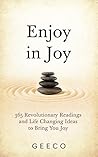 Enjoy In Joy: 365 Life-Changing Thoughts and Meditations to Bring You Joy Enjoy In Joy: 365 Life-Changing Thoughts and Meditations to Bring You Joy