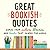 Great Bookish Quotes: Wisdo...