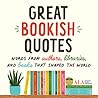 Great Bookish Quotes: Wisdom and Inspiration for Every Bookish Soul