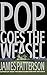 Pop Goes the Weasel by James  Patterson