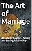 The Art of Marriage: A Guide to Building a Strong and Lasting Relationship