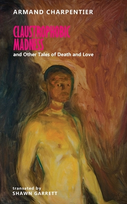 Claustrophobic Madness and Other Tales of Death and Love (Paperback)