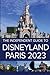 The Independent Guide to Disneyland Paris 2023 by G Costa