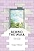 Behind the Wall by Ginger Gilmour