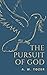 The Pursuit of God: A Classic in Christian Literature (Annotated)