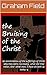 The Bruising of the Christ:...