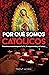 Por Qué Somos Católicos- Nuestras razones para la fe, la esperanza, y el amor (Spanish Edition)