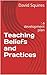 Teaching Beliefs and Practices by David Squires