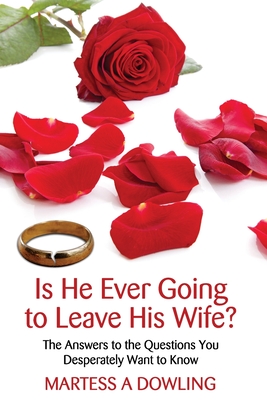Is He Ever Going to Leave His Wife?: The Answers to the Questions You Desperately Want to Know (Paperback)