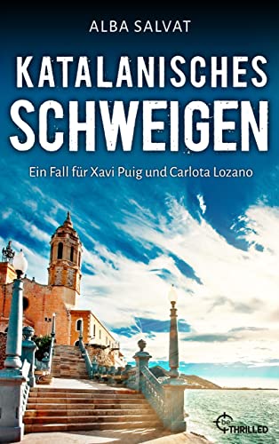 Katalanisches Schweigen: Der perfekte Krimi für einen Urlaub in Barcelona und Umgebung (Xavi Puig & Carlota Lozano 1) (German Edition)
