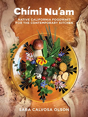 Chími Nu'am: Native California Foodways for the Contemporary Kitchen (Kindle Edition)