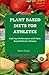 PLANT BASED DIETS FOR ATHLE...