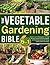 The Vegetable Gardening Bib...