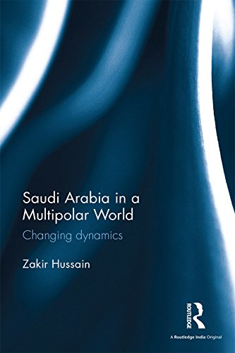 Saudi Arabia in a Multipolar World: Changing dynamics (Kindle Edition)