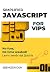Simplified JavaScript for Very Important Programmers: The Fast Track to Mastering Essential JavaScript Concepts