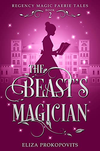The Beast's Magician (Regency Magic Faerie Tales #2)
