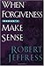 When Forgiveness Doesn't Make Sense