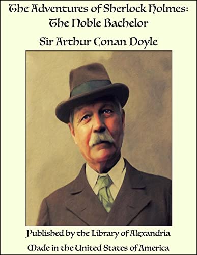 The Adventures of Sherlock Holmes: The Noble Bachelor