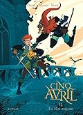 Cinq Avril, tome 2 : Le Roi assassin