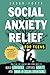 Social Anxiety Relief for Teens: Practical CBT Exercises and Coping Skills to Build Confidence, Control Anxiety, and Thrive in Social Situations (Mental Health Books for Teens)