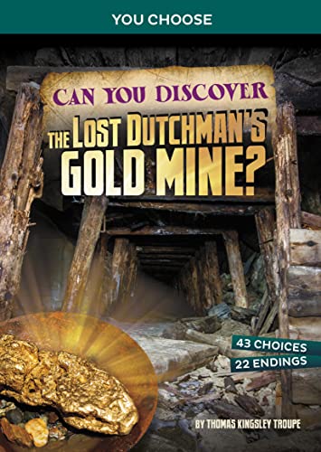 Can You Discover the Lost Dutchman's Gold Mine?: An Interactive Treasure Adventure (You Choose: Treasure Hunters)