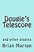 Dougie's Telescope and othe...