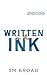 Written in the Ink by S.M. Broad